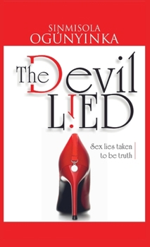 Paperback The Devil Lied: Sex Lies Taken to be Truth Book