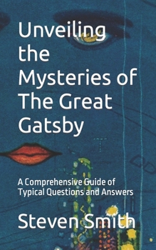 Paperback Unveiling the Mysteries of The Great Gatsby: A Comprehensive Guide of Typical Questions and Answers Book