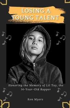 Paperback Losing a Young Talent: Honoring the Memory of Lil Tay, the 14-Year-Old Rapper Book