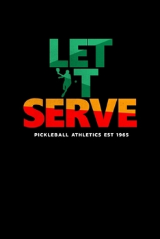Let It Serve Pickleball Athletics Est 1965: Pickleball Dink and Slam Recreational Sports Journal