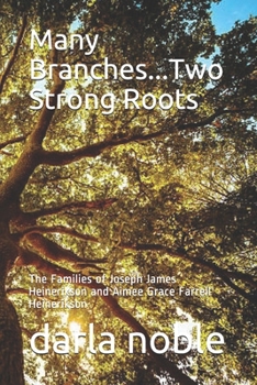 Paperback Many Branches...Two Strong Roots: The Families of Joseph James Heinerikson and Aimee Grace Ferrell Heinerikson Book