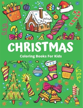 CHRISTMAS COLORING BOOK FOR KIDS: The Ultimate Christmas Coloring Book for Kids, Fun Children’s Christmas Gift or Present for Toddlers & Kids - 50 ... Reindeer, Snowmen & More! Best gift for kids