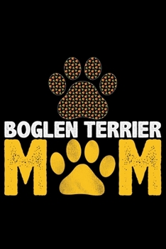 Boglen Terrier Mom: Cool Boglen Terrier Dog Journal Notebook - Boglen Terrier Puppy Lover Gifts – Funny Boglen Terrier Dog Notebook - Boglen Terrier Owner Gifts. 6 x 9 in 120 pages