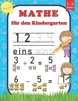 Paperback Mathe für den Kindergarten: Zahlen schreiben lernen - Mathematik ( Zählen, Addition, Subtraktion ) Für Kinder 3-5 Jahre [German] Book