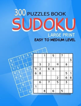 Paperback 300 Sudoku large print: Easy to Medium level - 300 Puzzles with Solutions, Large print for adult Book