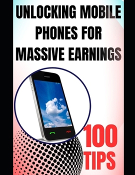 Paperback Unlocking Mobile Phones for Massive Earnings Book