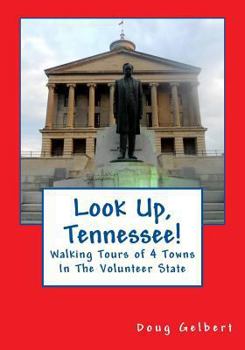 Paperback Look Up, Tennessee!: Walking Tours of 4 Towns In The Volunteer State Book