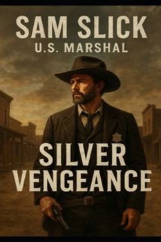 Sam Slick U S Marshal Silver Vengeance