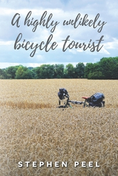 Paperback A highly unlikely bicycle tourist: An astonishing story about a 350-pound middle-aged, disabled, working-class husband and father and his thirst for a Book