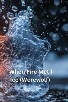 Paperback When Fire Met Ice (Werewolf) Book