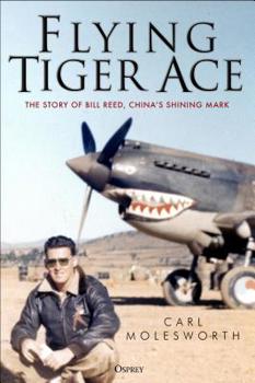 Hardcover Flying Tiger Ace: The Story of Bill Reed, China's Shining Mark Book