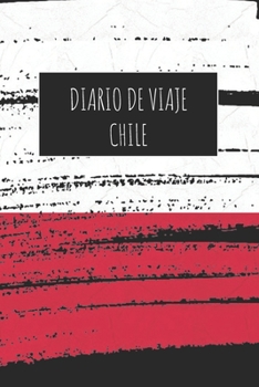 Paperback Diario De Viaje Chile: 6x9 Diario de viaje I Libreta para listas de tareas I Regalo perfecto para tus vacaciones en Chile [Spanish] Book