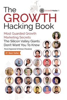 Paperback The Growth Hacking Book: Most Guarded Growth Marketing Secrets The Silicon Valley Giants Don't Want You To Know Book