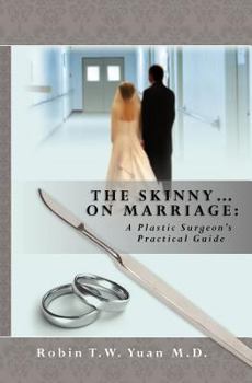 Paperback The Skinny on Marriage: A Plastic Surgeon's Practical Guide Book