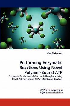 Paperback Performing Enzymatic Reactions Using Novel Polymer-Bound ATP Book