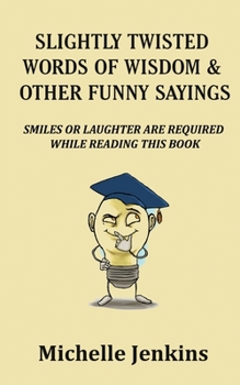 Paperback Slightly Twisted Words of Wisdom and Other Funny Sayings Book