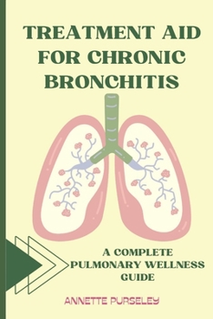 Treatment Aid for Chronic Bronchitis: A Complete Pulmonary Wellness Guide