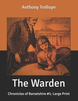 The Warden: Chronicles of Barsetshire #1: Large Print