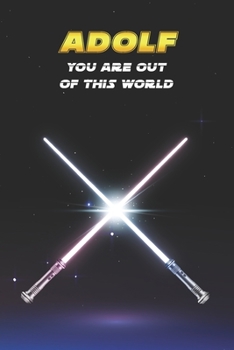 Adolf You Are Out Of This World: Unique Personalised Full Lined Sci-Fi Journal Diary Notebook Gift For A Boy Called Adolf - 100 Pages - Perfect for ... Journal For Home, School College Or Work.