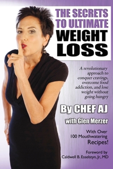 Paperback The Secrets to Ultimate Weight Loss: A revolutionary approach to conquer cravings, overcome food addiction, and lose weight without going hungry Book