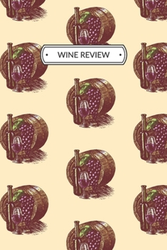 Paperback Wine Review: Wine Review Journal or Wine Review Notebook for a Wine Lover, 6x9, 109 pages. Book