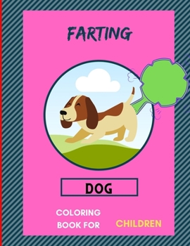 Paperback Farting dog coloring book for children: A collection of Funny & super easy puppies coloring pages for kids & toddlers, boys & girls .Amazing Book for Book