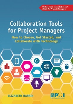 Paperback Collaboration Tools for Project Managers: How to Choose, Get Started and Collaborate with Technology Book