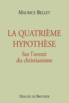 Paperback La Quatrième hypothèse: Sur l'avenir du christianisme [French] Book
