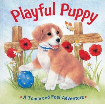 Hardcover Playful Puppy: A Touch And Feel Adventure Book