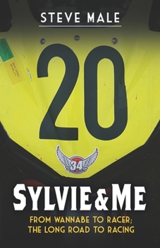 Sylvie & Me: From wannabe to racer; the long road to racing