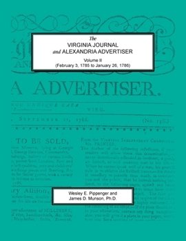 Paperback The Virginia Journal and Alexandria Advertiser, Volume II (February 3, 1785 to January 26, 1786) Book