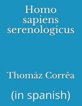 Paperback Homo sapiens serenologicus: (in spanish) [Spanish] Book