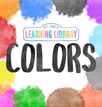 Hardcover A.C. Larc's Learning Library Colors [Large Print] Book