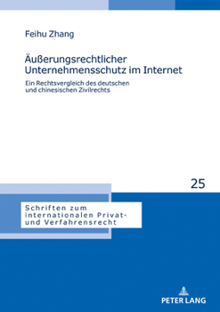 Hardcover Aeußerungsrechtlicher Unternehmensschutz im Internet: Ein Rechtsvergleich des deutschen und chinesischen Zivilrechts [German] Book
