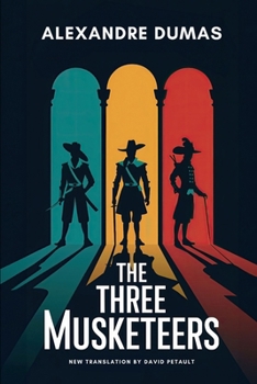 The Three Musketeers: A New Translation in Modern Accessible English