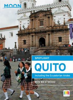 Paperback Moon Spotlight Quito: Including the Ecuadorian Andes Book