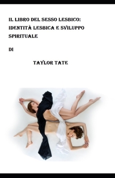 Paperback Il Libro del Sesso Lesbico: Identità lesbica e sviluppo spirituale [Italian] Book