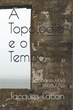 Paperback A Topologia e o Tempo: Semin?rio XXVI (1978/79) [Portuguese] Book