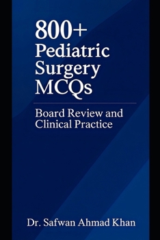 Paperback 800+ Pediatric Surgery MCQs: Board Review and Clinical Practice: A Comprehensive Question Bank for Trainees and Practicing Surgeons Book