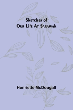 Paperback Sketches of Our Life at Sarawak Book