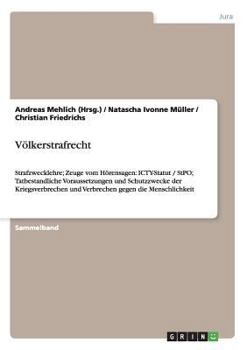 Paperback Völkerstrafrecht: Strafzwecklehre; Zeuge vom Hörensagen: ICTY-Statut / StPO; Tatbestandliche Voraussetzungen und Schutzzwecke der Kriegsverbrechen und [German] Book