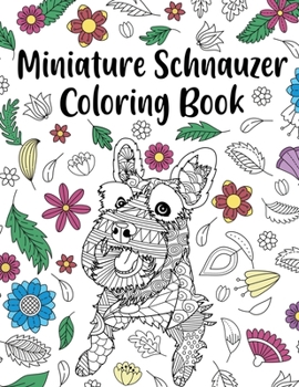 Miniature Schnauzer Coloring Book: Adult Coloring Book, Dog Lover Gifts, Mandala Coloring Pages, Animal Kingdom, Dog Mom, Pet Owner Gift
