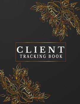 Client Tracking Book: Client Information Keeper Book, Client Data Organizer Log Book for Stylists Binder - Customer Contact Information Keeper Book for Hair Stylist, Tattoo Artist, Nail Salon, Persona
