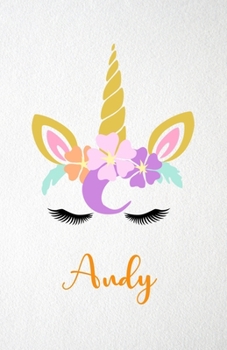 Andy A5 Lined Notebook 110 Pages: Funny Blank Journal For Lovely Magical Unicorn Face Dream Family First Name Middle Last Surname. Unique Student ... Composition Great For Home School Writing