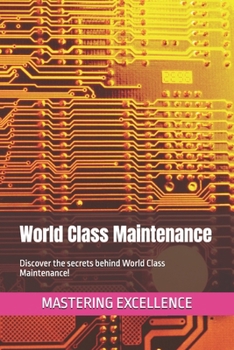 Paperback World Class Maintenance: Discover the secrets behind World Class Maintenance! Book