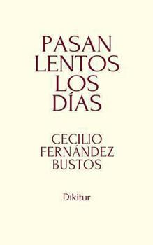 Paperback Pasan lentos los días [Spanish] Book