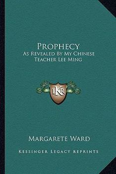 Paperback Prophecy: As Revealed By My Chinese Teacher Lee Ming Book