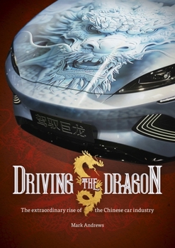 Paperback Driving the Dragon: The Rise of the Chinese Car Industry Book