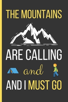 Paperback The Mountains Are Calling And I Must Go: Hiking Gifts: Funny Novelty Lined Notebook / Journal To Write In (6 x 9) Book