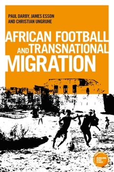 Hardcover African Football Migration: Aspirations, Experiences and Trajectories Book